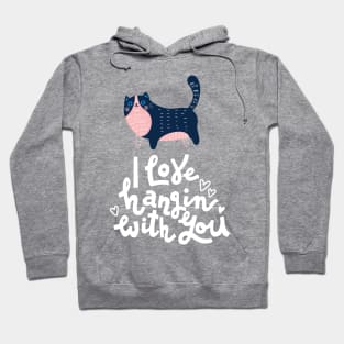 Cat Love Hangin With You Hoodie